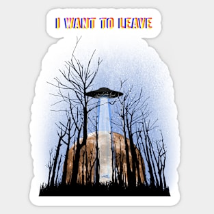 I Want to leave Sticker